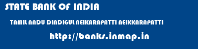 STATE BANK OF INDIA  TAMIL NADU DINDIGUL NEIKARAPATTI NEIKKARAPATTI  banks information 
